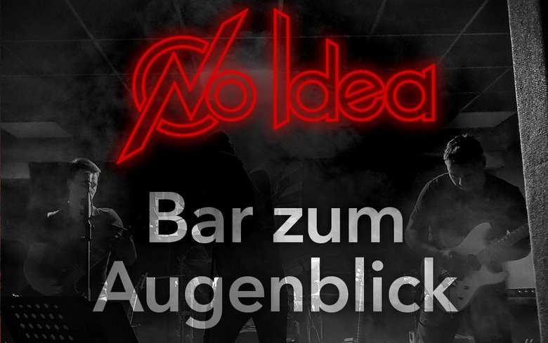 No Idea @ Bar zum Augenblick No Idea @ Bar zum Augenblick